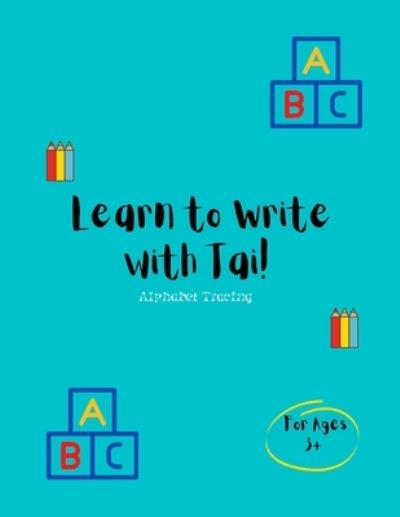 Cover for Taidyn Denise Ware · Learn to Write with Tai!: Alphabet Tracing (Paperback Book) (2021)