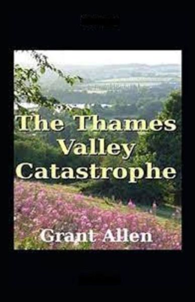 Cover for Grant Allen · The Thames Valley Catastrophe Illustrated (Paperback Book) (2021)