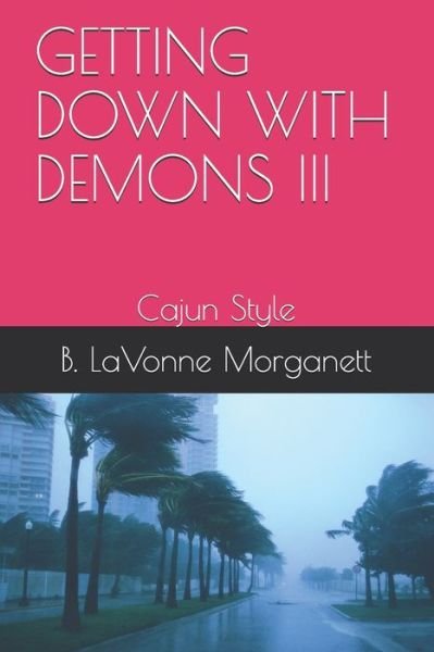 Cover for B Lavonne Morganett · Getting Down with Demons III: Cajun Style (Paperback Bog) (2021)