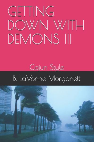 Cover for B Lavonne Morganett · Getting Down with Demons III: Cajun Style (Taschenbuch) (2021)