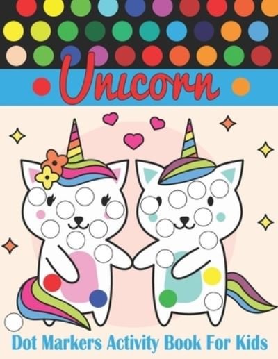 Unicorn Dot Markers Activity Book For Kids: Easy and fun guided activity book for young children Toddlers and Kindergarten. - Rare Bird Books - Boeken - Independently Published - 9798526752244 - 25 juni 2021