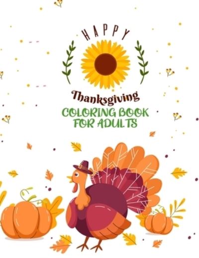 Cover for Asher Evangeline Felix · Happy Thanksgiving Coloring Book For Adults (Paperback Book) (2020)