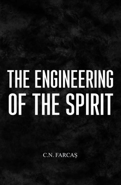 Cover for C N Farca? · The engineering of the spirit (Paperback Book) (2020)