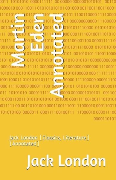 Martin Eden Annotated - Jack London - Böcker - Independently Published - 9798591945244 - 7 januari 2021