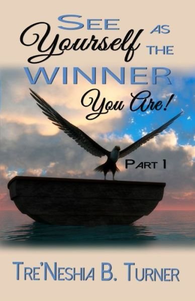 See Yourself as the WINNER You Are Part 1 - Tre'neshia B Turner - Bøger - Independently Published - 9798650837244 - 8. juni 2020
