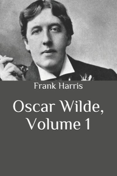 Cover for Frank Harris · Oscar Wilde, Volume 1 (Paperback Book) (2020)