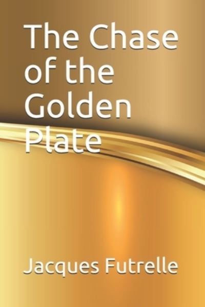 Cover for Jacques Futrelle · The Chase of the Golden Plate (Paperback Book) (2021)