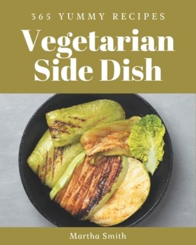 Cover for Martha Smith · 365 Yummy Vegetarian Side Dish Recipes (Paperback Book) (2020)