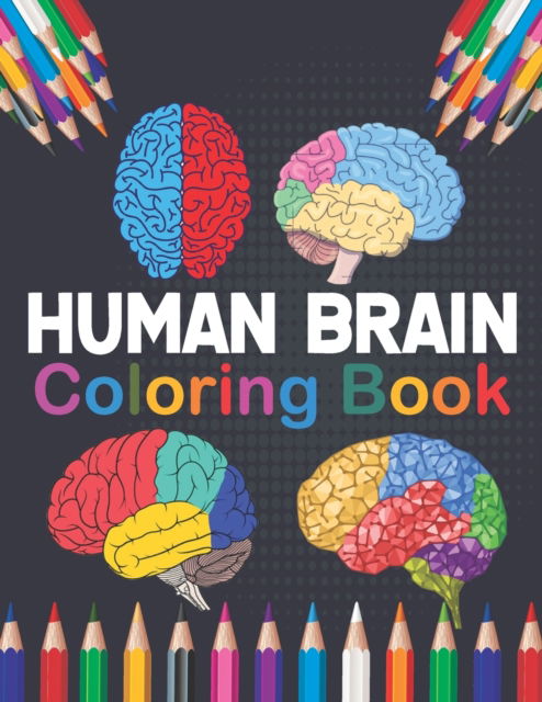 Cover for Publication Marniczeli Publication · Human Brain Coloring Book: Human Brain Coloring &amp; Activity Book for Kids. An Entertaining And Instructive Guide To The Human Brain. Human Brain Anatomy Coloring Pages for Kids Toddlers Teens. Human Brain Student's Self-Test Coloring &amp; Activity Book. (Paperback Book) (2021)