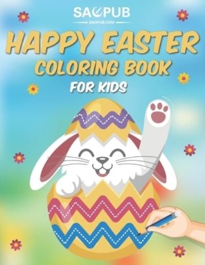 Cover for Pub Sao Pub · Happy Easter Coloring Book for Kids: A Collection of Fun and Easy Happy Easter Eggs Coloring Pages for Kids and Toddlers (Pocketbok) (2021)