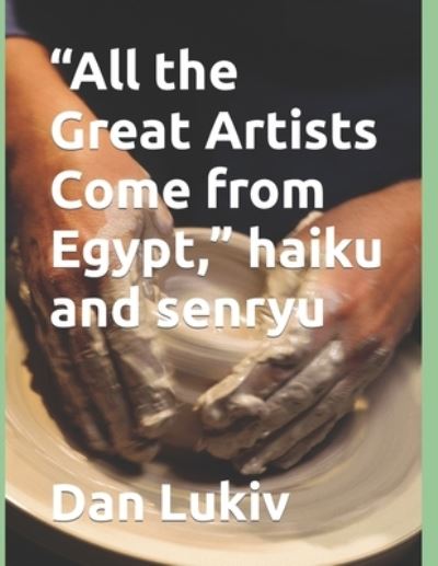 Cover for Dan Lukiv · All the Great Artists Come from Egypt, haiku and senryu (Paperback Bog) (2021)