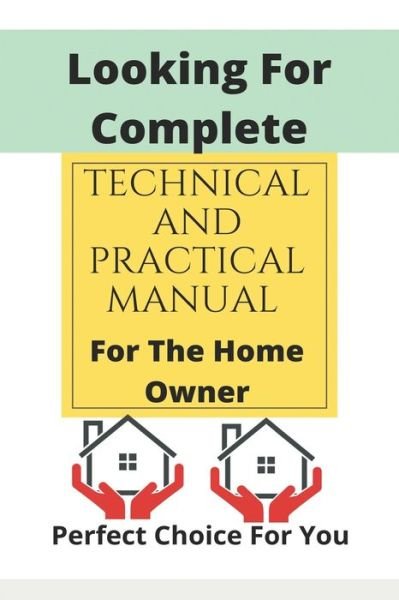 Looking For Complete Technical And Practical Manual For The Home Owner - Tula Ganja - Books - Independently Published - 9798722590244 - March 16, 2021