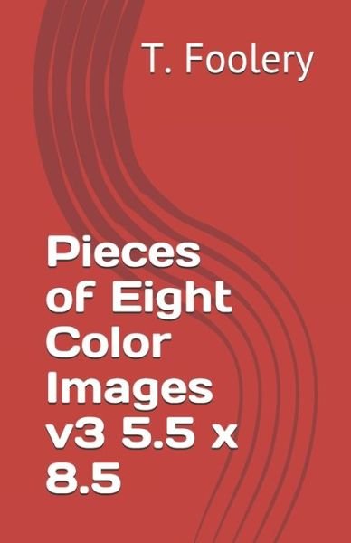 Cover for T Foolery · Pieces of Eight Color Images v3 (Paperback Book) (2021)