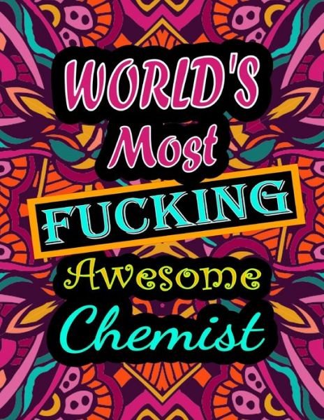 Cover for Thomas Alpha · World's Most Fucking Awesome chemist: adult coloring book - A Sweary chemist Coloring Book and Mandala coloring pages - Gift Idea for chemist birthday - Funny, Snarky, Swear Word Coloring book for adults - (chemist gifts) (Paperback Book) (2021)