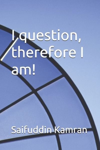 Cover for Saifuddin Kamran · I question, therefore I am! (Taschenbuch) (2021)