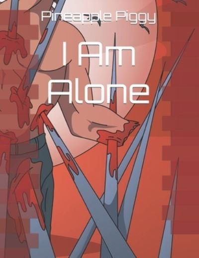 Cover for Pineapple Piggy · I Am Alone (Paperback Bog) (2021)