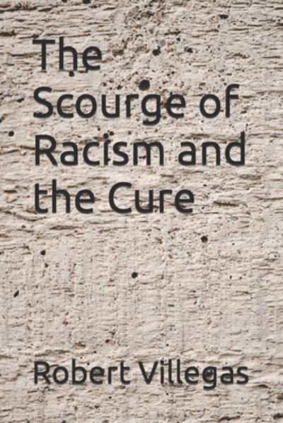Cover for Robert Villegas · The Scourge of Racism and the Cure (Paperback Book) (2022)