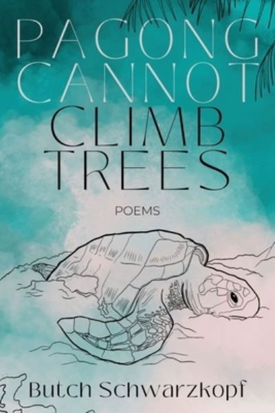 Pagong Cannot Climb Trees - Butch Schwarzkopf - Libros - Sampaguita Press LLC - 9798985771244 - 12 de noviembre de 2022