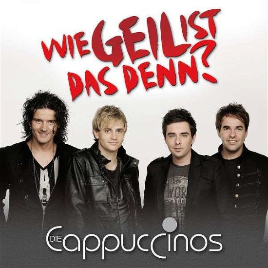 Cover for Die Cappuccinos · Wie Geil Ist Das Denn (CD) (2013)