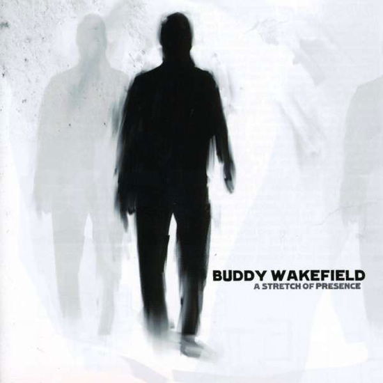 Cover for Buddy Wakefield · A Stretch of Presence (CD) (1999)