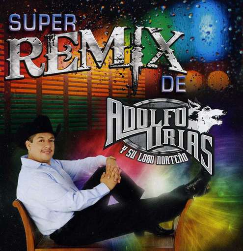 Adolfo Urias-super Remix De - Adolfo Urias - Music - ANTOINE MUSIC INC - 0783583362245 - August 28, 2012