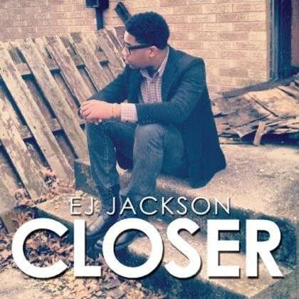 Cover for Ej Jackson · Closer (CD) (2013)