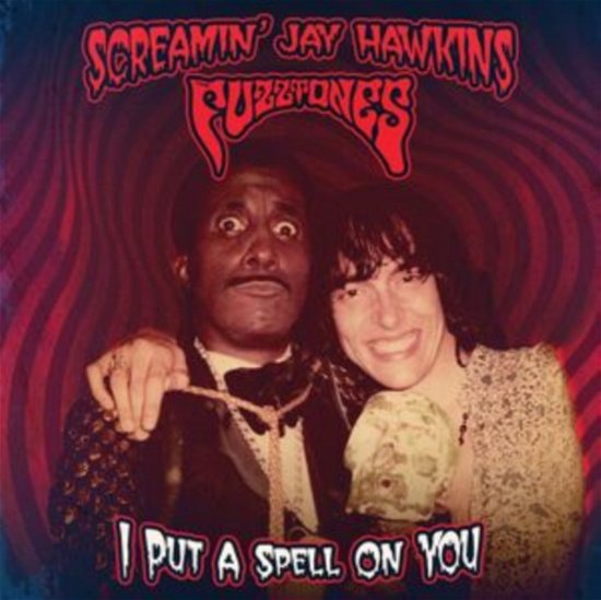 Cover for Screamin Jay Hawkins &amp; Fuzztones · I Put A Spell On You (LP) (2023)