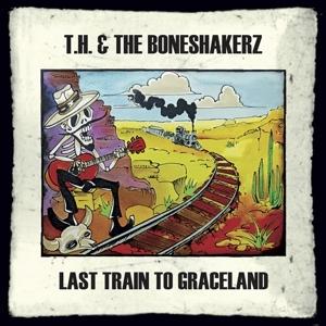 Cover for T.H. &amp; The Boneshakerz · Last Train to Graceland (LP) (2024)