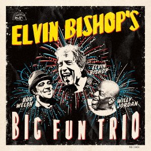 Cover for Elvin Bishop · Elvin Bishop's Big Fun Trio (CD) [Japan Import edition] (2017)