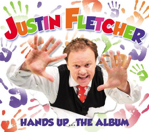 Hands Up... The Album - Justin Fletcher - Music - LITTLE DEMON - 5014797710245 - February 29, 2016