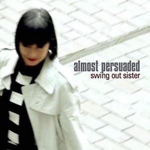Almost Persuaded - Swing Out Sister - Musik - MISO - 5060051334245 - 22 juni 2018