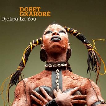 Dobet Gnahore · Djekpa La You (CD) (2024)