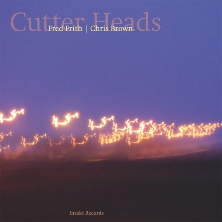 Cover for Fred &amp; Chris Brown Frith · Cutter Heads (CD) (2017)