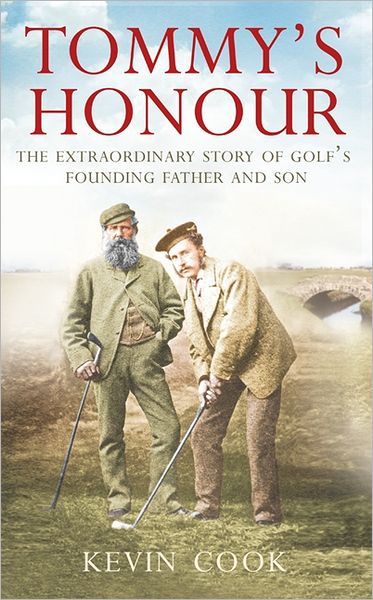 Cover for Kevin Cook · Tommy’s Honour: The Extraordinary Story of Golf’s Founding Father and Son (Paperback Book) (2008)