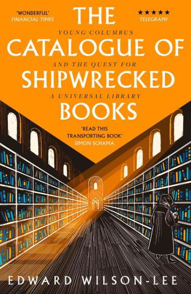 The Catalogue of Shipwrecked Books: Young Columbus and the Quest for a Universal Library - Edward Wilson-Lee - Bøger - HarperCollins Publishers - 9780008146245 - 21. marts 2019