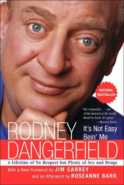 Cover for Rodney Dangerfield · It's Not Easy Bein' Me: A Lifetime of No Respect but Plenty of Sex and Drugs (Paperback Book) (2005)