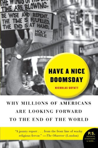 Cover for Nicholas Guyatt · Have a Nice Doomsday: Why Millions of Americans Are Looking Forward to the End of the World (Paperback Book) (2007)