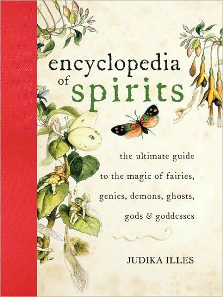Cover for Judika Illes · Encyclopedia of Spirits: The Ultimate Guide to the Magic of Fairies, Genies, Demons, Ghosts, Gods &amp; Goddesses - Witchcraft &amp; Spells (Gebundenes Buch) (2009)
