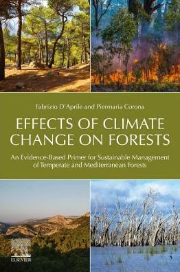 Effects of Climate Change on Forests: An Evidence-Based Primer for Sustainable Management of Temperate and Mediterranean Forests - D'Aprile, Fabrizio (Research Centre for Forestry and Wood, Arezzo, Italy) - Books - Elsevier Science Publishing Co Inc - 9780128150245 - December 6, 2024