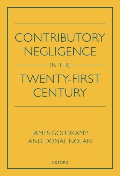Cover for Goudkamp, James (Professor, Professor, Faculty of Law, University of Oxford) · Contributory Negligence in the Twenty-First Century (Hardcover Book) (2019)