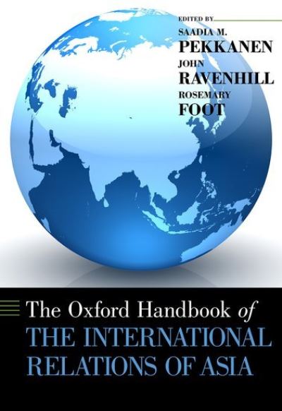 Cover for Saadia Pekkanen · The Oxford Handbook of the International Relations of Asia - Oxford Handbooks (Hardcover Book) (2014)