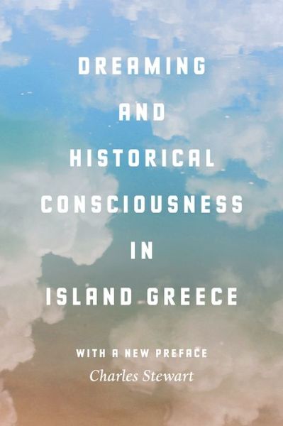 Cover for Charles Stewart · Dreaming and Historical Consciousness in Island Greece (Paperback Book) (2017)