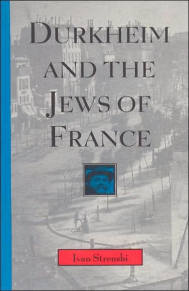 Cover for Strenski, Ivan (University of California, Riverside) · Durkheim and the Jews of France - Chicago Studies in the History of Judaism (Paperback Book) (1997)
