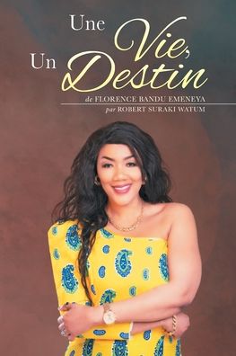 Une Vie, Un Destin - Florence Bandu Emeneya - Books - Tellwell Talent - 9780228814245 - September 24, 2019