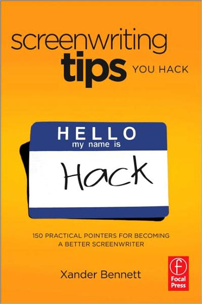 Screenwriting Tips, You Hack: 150 Practical Pointers for Becoming a Better Screenwriter - Xander Bennett - Bøger - Taylor & Francis Ltd - 9780240818245 - 28. september 2011