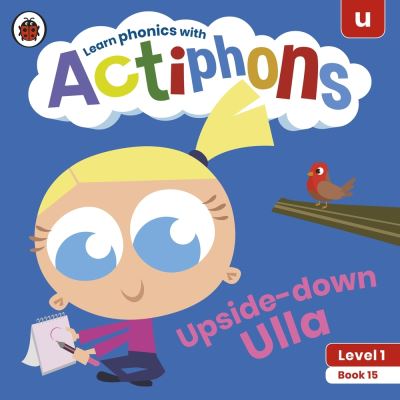 Cover for Ladybird · Actiphons Level 1 Book 15 Upside-down Ulla: Learn phonics and get active with Actiphons! - Actiphons (Paperback Book) (2021)