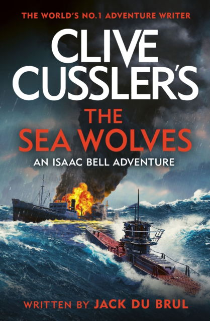 Clive Cussler's The Sea Wolves: Isaac Bell #13 - Jack Du Brul - Bøger - Penguin Books Ltd - 9780241600245 - 10. november 2022