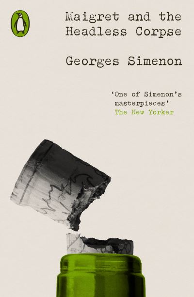 Maigret and the Headless Corpse: Inspector Maigret #47 - Penguin Modern Classics – Crime & Espionage - Georges Simenon - Boeken - Penguin Books Ltd - 9780241639245 - 13 juli 2023