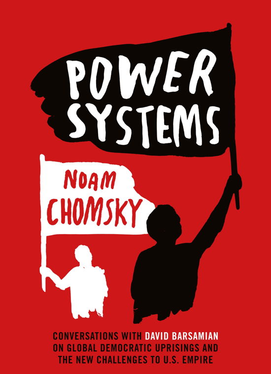 Power Systems: Conversations with David Barsamian on Global Democratic Uprisings and the New Challenges to U.S. Empire - Noam Chomsky - Boeken - Penguin Books Ltd - 9780241965245 - 3 april 2014