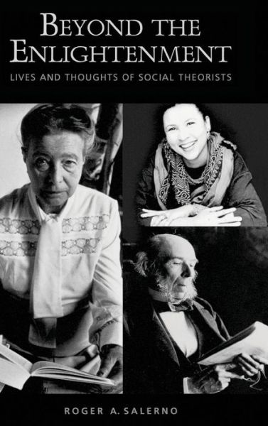Cover for Roger A. Salerno · Beyond the Enlightenment: Lives and Thoughts of Social Theorists (Hardcover Book) (2004)